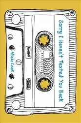 Book cover of Sorry I Haven't Texted You Back by Alicia Cook