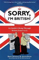 Book cover of Sorry, I'm British! by Ben Crystal