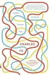 Book cover of Sorry Please Thank You by Charles Yu