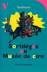 Book cover of Sortilèges au Musée de cire by Alain Venisse