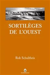 Book cover of Sortilèges de l'Ouest by Rob Schultheis