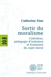 Book cover of Sortir du Moralisme by Catherine Fino