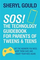 Book cover of SOS! The Technology Guidebook for Parents of Tweens & Teens by Sheryl Gould
