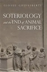 Book cover of Soteriology and the End of Animal Sacrifice by Giosuè Ghisalberti