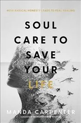 Book cover of Soul Care to Save Your Life by Manda Carpenter
