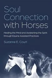 Book cover of Soul Connection with Horses by Suzanne E. Court