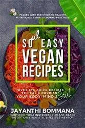 Book cover of Soul Easy Vegan Recipes by Jayanthi Bommana