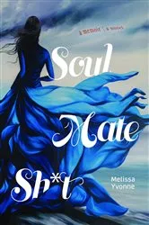 Book cover of Soul Mate Sh*t by Melissa Yvonne