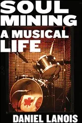 Book cover of Soul Mining by Daniel Lanois