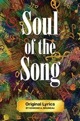 Book cover of Soul of the Song - Original Song Lyrics by Edmond A. Bruneau by Edmond A Bruneau