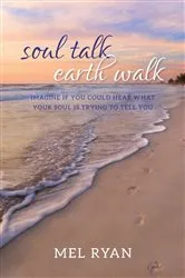 Book cover of Soul Talk Earth Walk by Mel Ryan