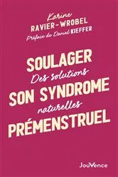 Book cover of Soulager son syndrome prémenstruel : Des solutions naturelles by Karine Ravier-Wrobel