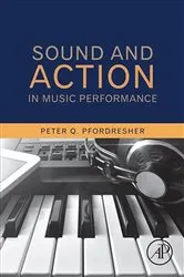 Book cover of Sound and Action in Music Performance by Peter Q. Pfordresher