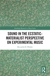 Book cover of Sound in the Ecstatic-Materialist Perspective on Experimental Music by Riccardo D. Wanke