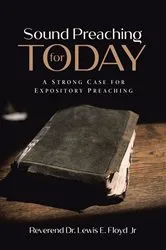 Book cover of Sound Preaching for Today by Reverend Dr. Lewis E. Floyd Jr