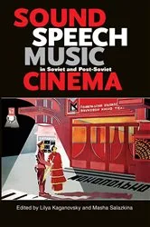 Book cover of Sound, Speech, Music in Soviet and Post-Soviet Cinema by Lilya Kaganovsky