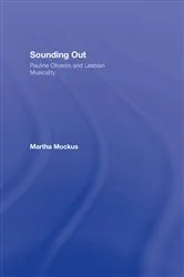 Book cover of Sounding Out: Pauline Oliveros and Lesbian Musicality by Martha Mockus