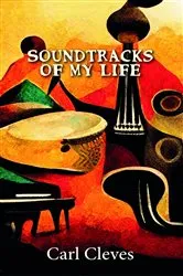 Book cover of soundtracks of my life by carl cleves