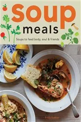 Book cover of Soup Meals by Emily Ezekiel
