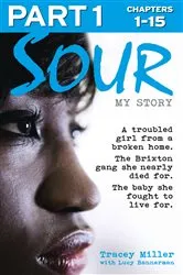 Book cover of Sour: My Story - Part 1 of 3 by Tracey Miller