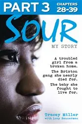 Book cover of Sour: My Story - Part 3 of 3 by Tracey Miller