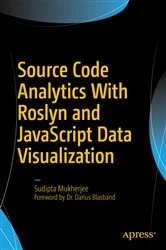 Book cover of Source Code Analytics With Roslyn and JavaScript Data Visualization by Sudipta Mukherjee