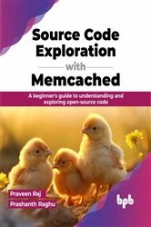 Book cover of Source Code Exploration with Memcached by Praveen Raj