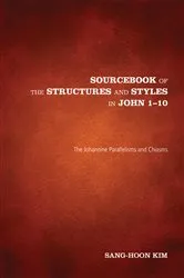 Book cover of Sourcebook of the Structures and Styles in John 1-10 by Sang-Hoon Kim