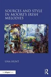 Book cover of Sources and Style in Moore’s Irish Melodies by Una Hunt