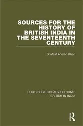 Book cover of Sources for the History of British India in the Seventeenth Century by Shafaat Ahmad Khan