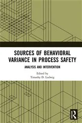 Book cover of Sources of Behavioral Variance in Process Safety by Timothy D. Ludwig