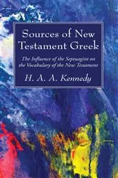 Book cover of Sources of New Testament Greek by H. A. A. Kennedy