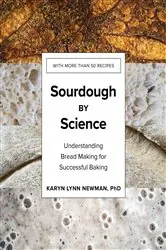 Book cover of Sourdough by Science: Understanding Bread Making for Successful Baking by Karyn Lynn Newman