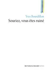 Book cover of Souriez, vous êtes ruiné by Yves Bourdillon