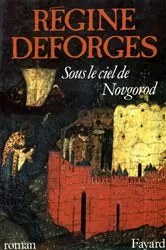 Book cover of Sous le ciel de Novgorod by Régine Deforges