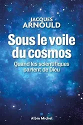 Book cover of Sous le voile du cosmos by Jacques Arnould