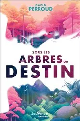 Book cover of Sous les arbres du destin by David Perroud