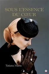 Book cover of Sous L'essence Du Cœur by Tatiana Marín