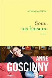 Book cover of Sous tes baisers by Anne Goscinny