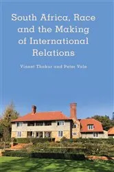 Book cover of South Africa, Race and the Making of International Relations by Vineet Thakur