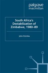 Book cover of South Africa's Destabilisation of Zimbabwe, 1980-89 by J. Dzimba