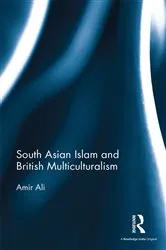 Book cover of South Asian Islam and British Multiculturalism by Amir Ali