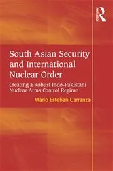 Book cover of South Asian Security and International Nuclear Order by Mario Esteban Carranza