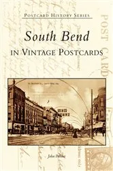 Book cover of South Bend in Vintage Postcards by John Palmer