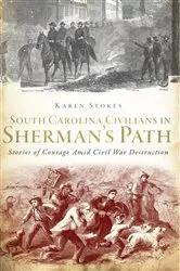 Book cover of South Carolina Civilians in Sherman's Path by Karen Stokes