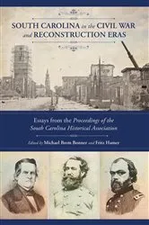 Book cover of South Carolina in the Civil War and Reconstruction Eras by Unknown