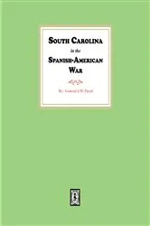 Book cover of South Carolina in the Spanish American War by General J.W. Floyd