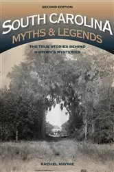Book cover of South Carolina Myths and Legends (2nd ed.) by Rachel Haynie