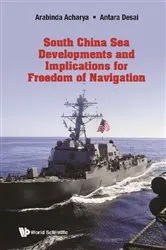 Book cover of South China Sea Developments And Implications For Freedom Of Navigation by Arabinda Acharya