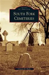 Book cover of South Fork Cemeteries by Clement M. Healy